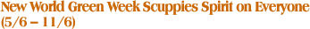 New World Green Week Scuppies Spirit on Everyone (5/6 – 11/6)