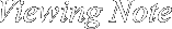 Viewing Note